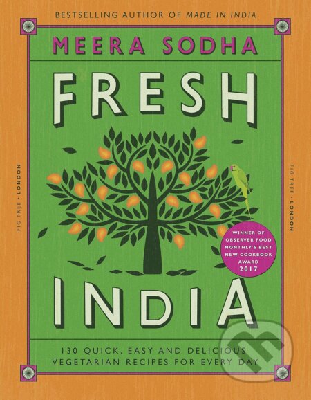 Kniha: Fresh India (Meera Sodha). Fig Tree, 2016 Kniha: Fresh India (Meera Sodha). Fig Tree, 2016
