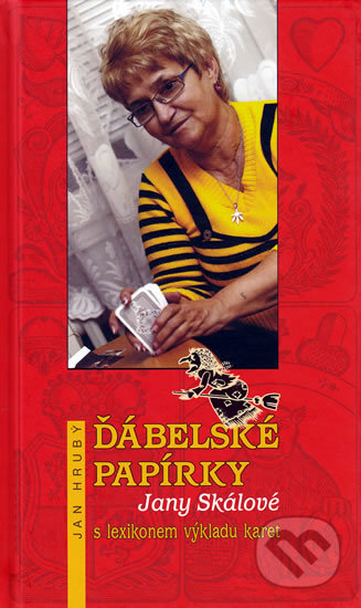 Kniha: Ďábelské papírky Jany Skálové s lexikonem výkladu karet (Jan Hrubý). Daniel Šperl, 2010 Kniha: Ďábelské papírky Jany Skálové s lexikonem výkladu karet (Jan Hrubý). Daniel Šperl, 2010