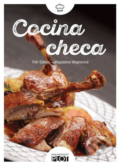 Kniha: Cocina checa (Magdalena Wagnerová a Petr Sýkora). Plot, 2016 Kniha: Cocina checa (Magdalena Wagnerová a Petr Sýkora). Plot, 2016