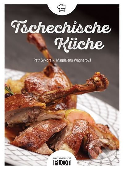 Kniha: Tschechische Küche (Magdalena Wagnerová a Petr Sýkora). Plot, 2016 Kniha: Tschechische Küche (Magdalena Wagnerová a Petr Sýkora). Plot, 2016