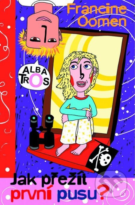 Kniha: Jak přežít první pusu? (Francine Oomen). Albatros CZ, 2007 Kniha: Jak přežít první pusu? (Francine Oomen). Albatros CZ, 2007