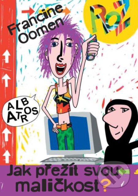 Kniha: Jak přežít svou maličkost? (Francine Oomen). Albatros CZ, 2005 Kniha: Jak přežít svou maličkost? (Francine Oomen). Albatros CZ, 2005
