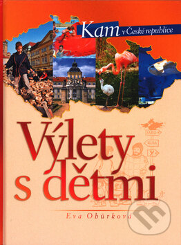 Kniha: Výlety s dětmi (Eva Obůrková). CPRESS, 2004 Kniha: Výlety s dětmi (Eva Obůrková). CPRESS, 2004