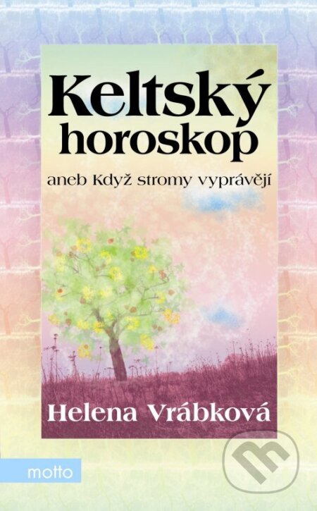 Kniha: Keltský horoskop (Helena Vrábková). Motto, 2006 Kniha: Keltský horoskop (Helena Vrábková). Motto, 2006