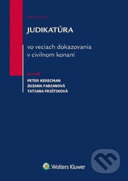 Kniha: Judikatúra vo veciach dokazovania v civilnom konaní (Peter Kerecman, Tatiana Frištiková a Zuzana Fabianová). Wolters Kluwer, 2016 Kniha: Judikatúra vo veciach dokazovania v civilnom konaní (Peter Kerecman, Tatiana Frištiková a Zuzana Fabianová). Wolters Kluwer, 2016