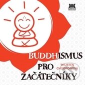Kniha: Buddhismus pro začátečníky (Thubten Chodron). Barrister & Principal, 2017 Kniha: Buddhismus pro začátečníky (Thubten Chodron). Barrister & Principal, 2017