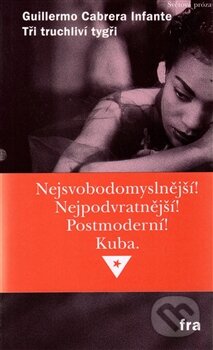 Kniha: Tři truchliví tygři (Guilermo Cabrera Infante). Fra, 2016 Kniha: Tři truchliví tygři (Guilermo Cabrera Infante). Fra, 2016