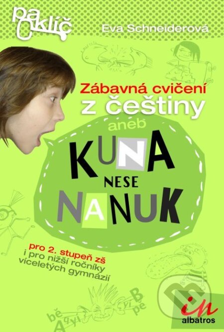 Kniha: Kuna nese nanuk aneb Zábavná cvičení z češtiny (Eva Schneiderová). Albatros CZ, 2010 Kniha: Kuna nese nanuk aneb Zábavná cvičení z češtiny (Eva Schneiderová). Albatros CZ, 2010