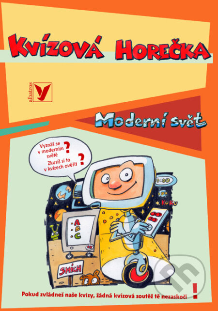 Kniha: Kvízová horečka: Moderní svět (Albatros CZ). Albatros CZ, 2004 Kniha: Kvízová horečka: Moderní svět (Albatros CZ). Albatros CZ, 2004