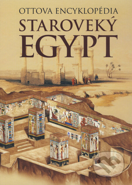 Kniha: Staroveký Egypt (Miroslav Verner). Ottovo nakladateľstvo, 2016 Kniha: Staroveký Egypt (Miroslav Verner). Ottovo nakladateľstvo, 2016