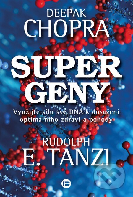 Kniha: Supergeny (Deepak Chopra a Rudolph E. Tanzi). BETA - Dobrovský, 2016 Kniha: Supergeny (Deepak Chopra a Rudolph E. Tanzi). BETA - Dobrovský, 2016