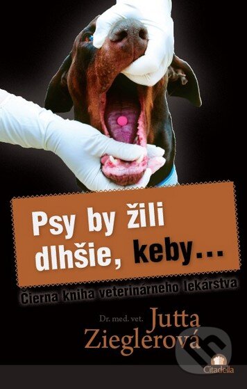 Kniha: Psy by žili dlhšie, keby... (Jutta Ziegler). Citadella, 2016 Kniha: Psy by žili dlhšie, keby... (Jutta Ziegler). Citadella, 2016