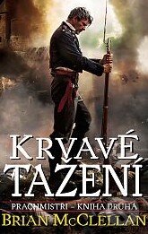 Kniha: Krvavé tažení (Brian McClellan). Talpress, 2016 Kniha: Krvavé tažení (Brian McClellan). Talpress, 2016