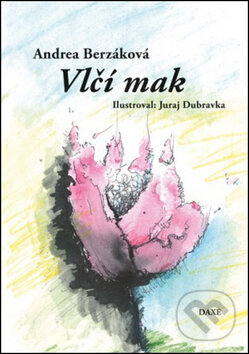 Kniha: Vlčí mak (Andrea Berzáková). Daxe Kniha: Vlčí mak (Andrea Berzáková). Daxe