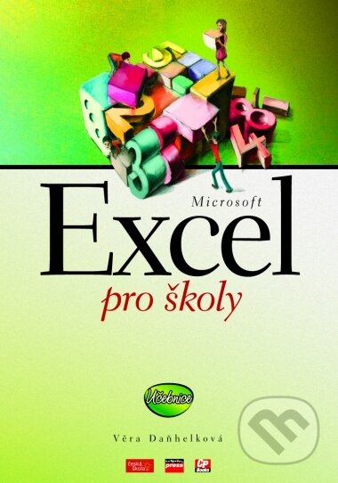 Kniha: Microsoft Excel pro školy (Věra Daňhelková). CP Books, 2005 Kniha: Microsoft Excel pro školy (Věra Daňhelková). CP Books, 2005