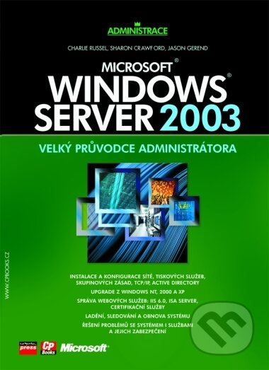 Kniha: Microsoft Windows Server 2003 (Charlie Russel, Jason Gerend a Sharon Crawford). CP Books, 2005 Kniha: Microsoft Windows Server 2003 (Charlie Russel, Jason Gerend a Sharon Crawford). CP Books, 2005
