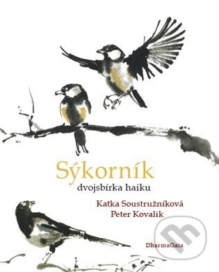 Kniha: Sýkorník (Peter Kovalik a Katka Soustružníková). DharmaGaia, 2024 Kniha: Sýkorník (Peter Kovalik a Katka Soustružníková). DharmaGaia, 2024