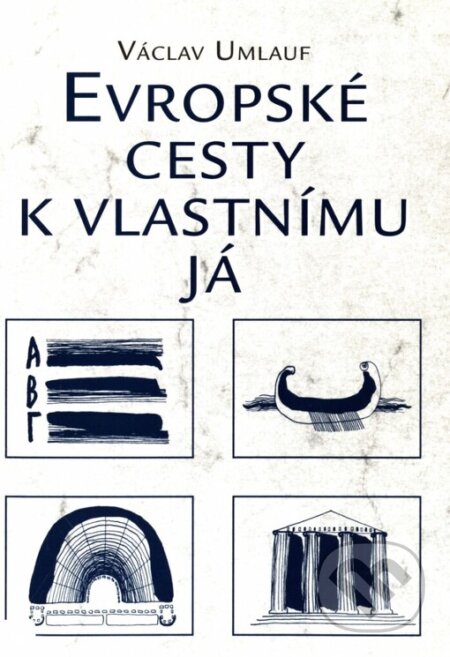 Kniha: Evropské cesty k vlastnímu Já (Václav Umlauf). Centrum pro studium demokracie a kultury, 2002 Kniha: Evropské cesty k vlastnímu Já (Václav Umlauf). Centrum pro studium demokracie a kultury, 2002