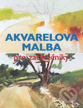 Kniha: Akvarelová malba pro začátečníky (Francisco Asens Cerver). Slovart, 2001 Kniha: Akvarelová malba pro začátečníky (Francisco Asens Cerver). Slovart, 2001