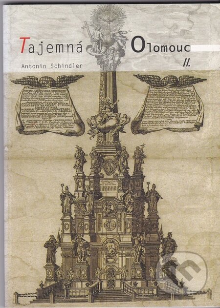 Kniha: Tajemná Olomouc II. (Antonín Schindler). Votobia, 2001 Kniha: Tajemná Olomouc II. (Antonín Schindler). Votobia, 2001