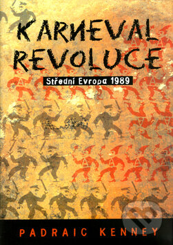 Kniha: Karneval revoluce (Padraic Kenney). BB/art, 2005 Kniha: Karneval revoluce (Padraic Kenney). BB/art, 2005
