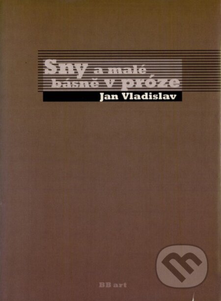 Kniha: Sny a malé básně v próze (Jan Vladislav). BB/art, 2003 Kniha: Sny a malé básně v próze (Jan Vladislav). BB/art, 2003
