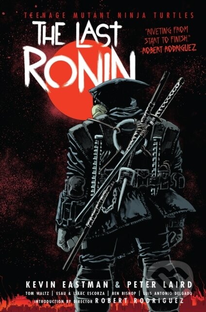 Kniha: Teenage Mutant Ninja Turtles: The Last Ronin (Kevin Eastman a Peter Laird). Idea & Design Works, 2022 Kniha: Teenage Mutant Ninja Turtles: The Last Ronin (Kevin Eastman a Peter Laird). Idea & Design Works, 2022