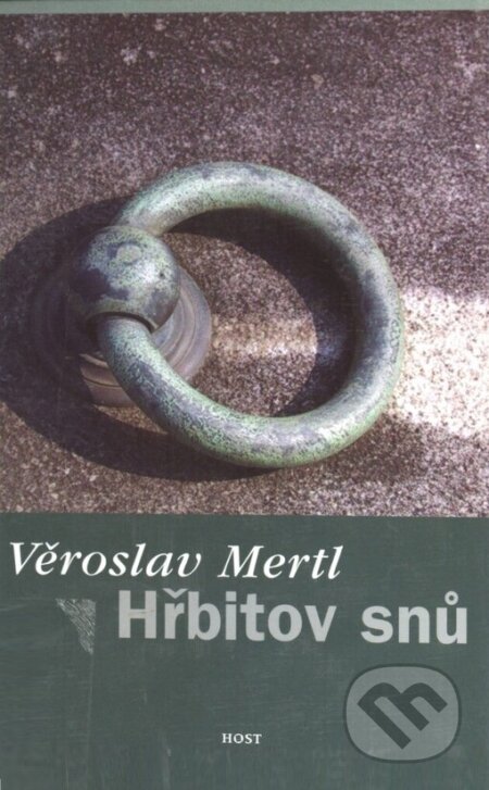 Kniha: Hřbitov snů (Věroslav Mertl). Host, 2001 Kniha: Hřbitov snů (Věroslav Mertl). Host, 2001
