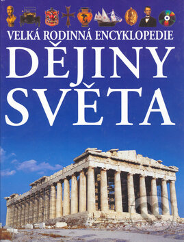 Kniha: Dějiny světa. Velká rodinná encyklopedie (Slovart). Slovart, 2003 Kniha: Dějiny světa. Velká rodinná encyklopedie (Slovart). Slovart, 2003