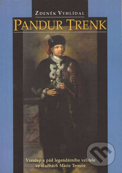 Kniha: Pandur Trenk (Zdeněk Vyhlídal). Votobia, 2001 Kniha: Pandur Trenk (Zdeněk Vyhlídal). Votobia, 2001