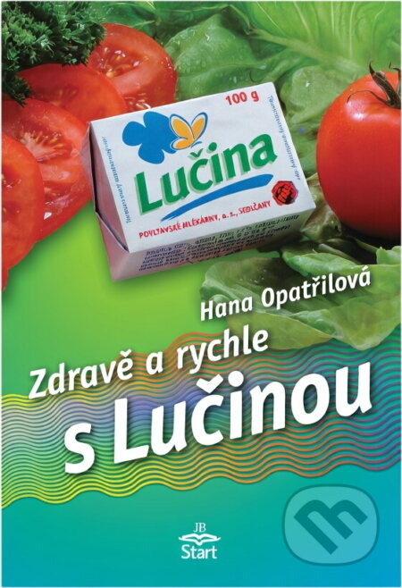 Kniha: Zdravě a rychle s Lučinou (Hana Opatřilová). Start, 2001 Kniha: Zdravě a rychle s Lučinou (Hana Opatřilová). Start, 2001