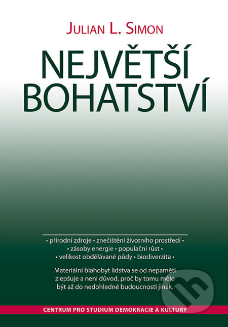 Kniha: Největší bohatství (Julian Simon). Centrum pro studium demokracie a kultury, 2006 Kniha: Největší bohatství (Julian Simon). Centrum pro studium demokracie a kultury, 2006