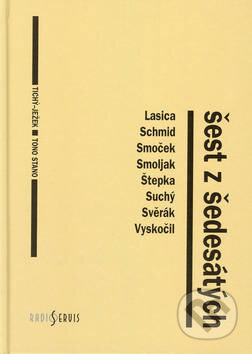 Šest z šedesátých - Vlastimil Ježek, Tono Stano, Zdeněk A. Tichý, Radioservis, 2003