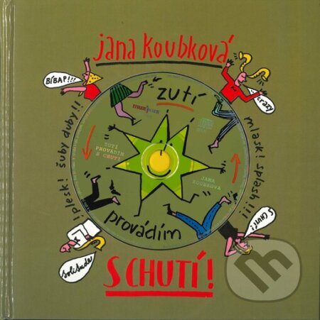 Kniha: Zutí provádím s chutí! (Jana Koubková). Muzikus, 2000 Kniha: Zutí provádím s chutí! (Jana Koubková). Muzikus, 2000