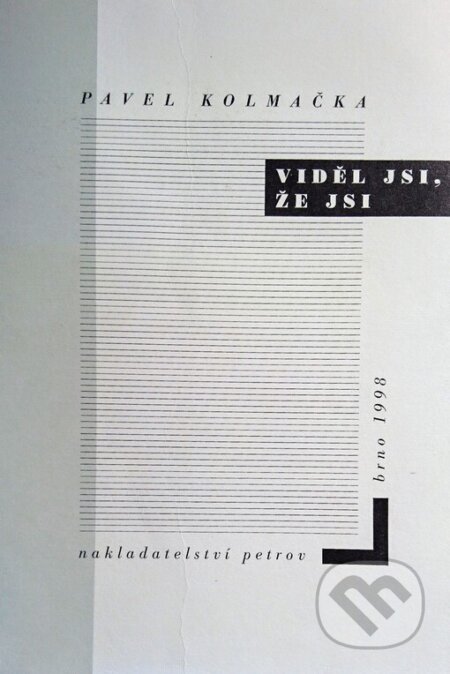 Kniha: Viděl jsi, že jsi (Pavel Kolmačka). Petrov, 1998 Kniha: Viděl jsi, že jsi (Pavel Kolmačka). Petrov, 1998