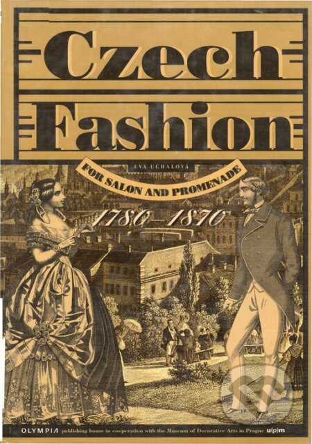 Kniha: Czech Fashion 1780-1870 (Olympia). Olympia, 2004 Kniha: Czech Fashion 1780-1870 (Olympia). Olympia, 2004