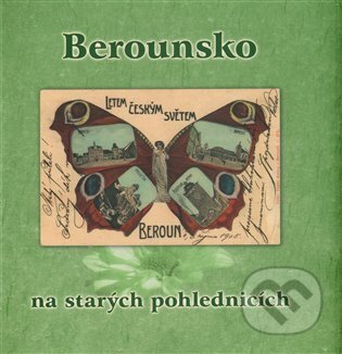 Kniha: Berounsko na starých pohlednicích (Petr Čapek a Petr Prášil). Baron, 2014 Kniha: Berounsko na starých pohlednicích (Petr Čapek a Petr Prášil). Baron, 2014