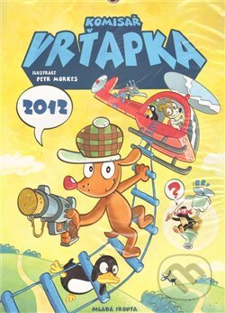 Kalendář-Komisař Vrťapka (Petr Morkes). Mladá fronta, 2011 Kalendář-Komisař Vrťapka (Petr Morkes). Mladá fronta, 2011