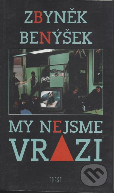 Kniha: My nejsme vrazi (Zbyněk Benýšek). Torst, 2002 Kniha: My nejsme vrazi (Zbyněk Benýšek). Torst, 2002