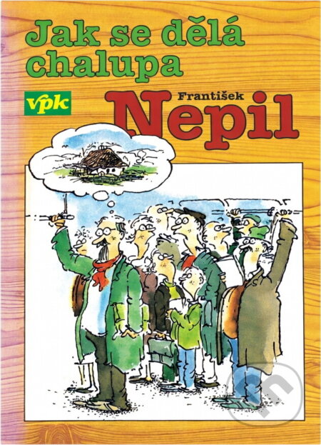 Kniha: Jak se dělá chalupa (František Nepil). , 1996 Kniha: Jak se dělá chalupa (František Nepil). , 1996