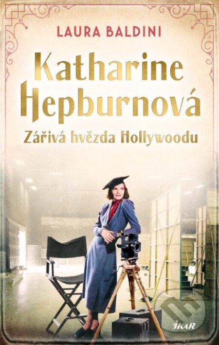 Kniha: Katharine Hepburnová (Laura Baldini). Ikar CZ, 2024 Kniha: Katharine Hepburnová (Laura Baldini). Ikar CZ, 2024
