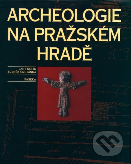 Kniha: Archeologie na Pražském hradě (Ján Frolík a Zdeněk Smetánka). Paseka, 1997 Kniha: Archeologie na Pražském hradě (Ján Frolík a Zdeněk Smetánka). Paseka, 1997