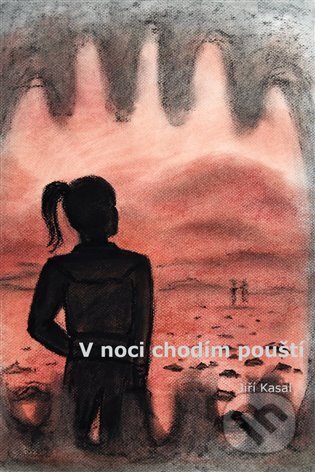 Kniha: V noci chodím pouští (Jiří Kasal). vydavateľ neuvedený, 2024 Kniha: V noci chodím pouští (Jiří Kasal). vydavateľ neuvedený, 2024