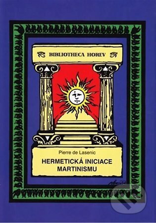Kniha: Hermetická iniciace Martinismu (Pierre de Lasenic). Vodnář, 2024 Kniha: Hermetická iniciace Martinismu (Pierre de Lasenic). Vodnář, 2024