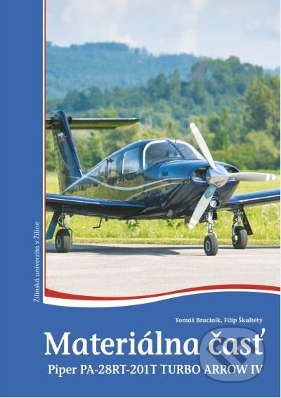 Kniha: Materiálna časť piper PA-28RT-201T TURBO ARROW IV (Filip Škultéty a Tomáš Braciník). EDIS, 2024 Kniha: Materiálna časť piper PA-28RT-201T TURBO ARROW IV (Filip Škultéty a Tomáš Braciník). EDIS, 2024
