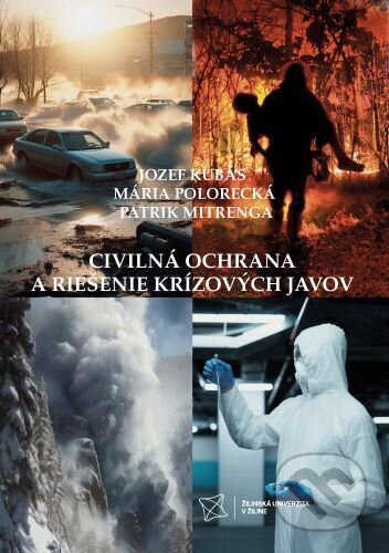 Kniha: Civilná ochrana a riešenie krízových javov (Jozef Kubás a Mária Polorecká). EDIS, 2023 Kniha: Civilná ochrana a riešenie krízových javov (Jozef Kubás a Mária Polorecká). EDIS, 2023