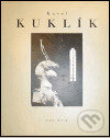 Kniha: Karel Kuklík (Jan Kříž). České muzeum výtvarných umění, 1997 Kniha: Karel Kuklík (Jan Kříž). České muzeum výtvarných umění, 1997