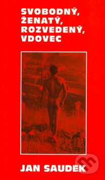 Kniha: Svobodný, ženatý, rozvedený, vdovec (Jan Saudek). Slovart, 2005 Kniha: Svobodný, ženatý, rozvedený, vdovec (Jan Saudek). Slovart, 2005