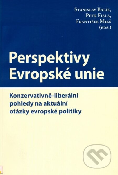 Kniha: Perspektivy Evropské unie (Stanislav Balík). Centrum pro studium demokracie a kultury, 2004 Kniha: Perspektivy Evropské unie (Stanislav Balík). Centrum pro studium demokracie a kultury, 2004