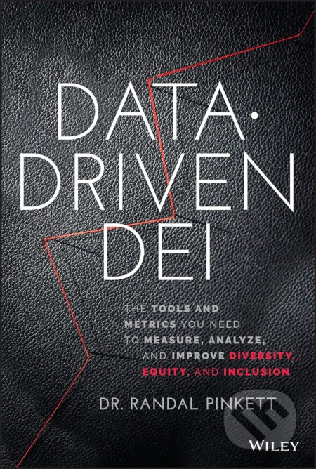 Kniha: Data Driven DEI (Randal Pinkett). John Wiley & Sons, 2023 Kniha: Data Driven DEI (Randal Pinkett). John Wiley & Sons, 2023